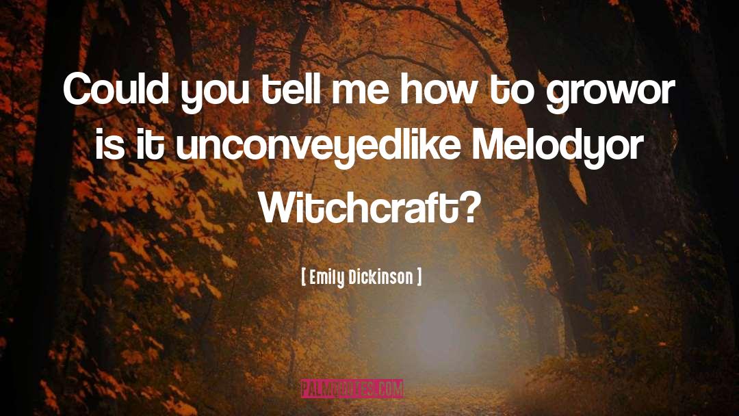 Witchcraft quotes by Emily Dickinson