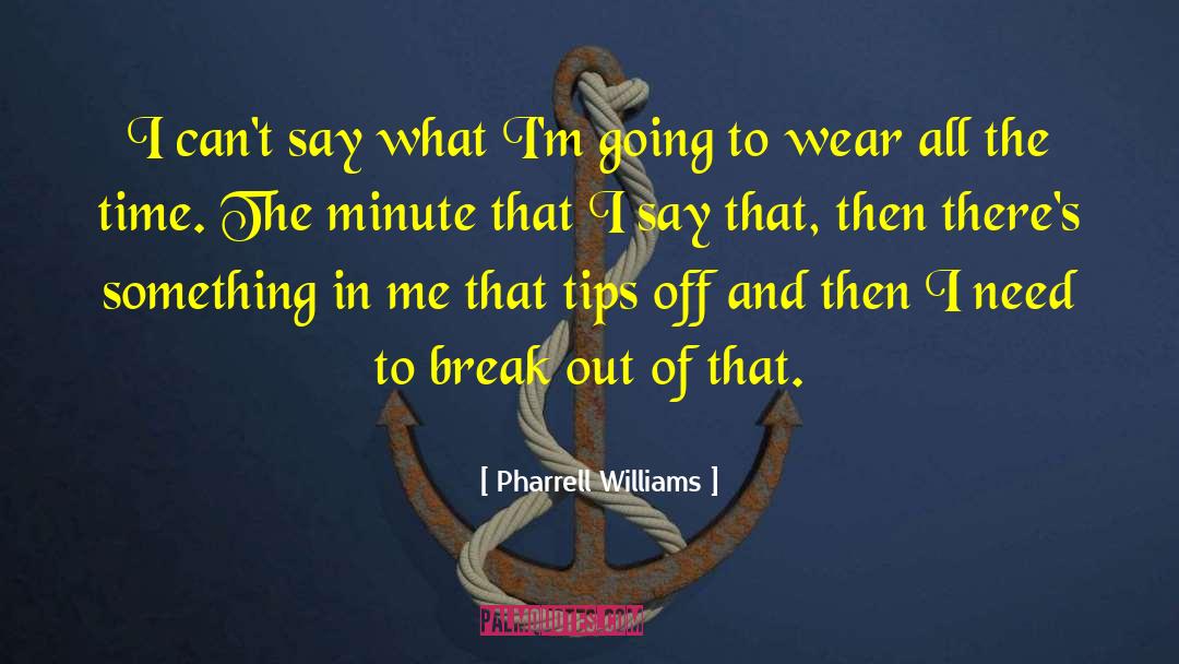 Witchcraft Tips quotes by Pharrell Williams