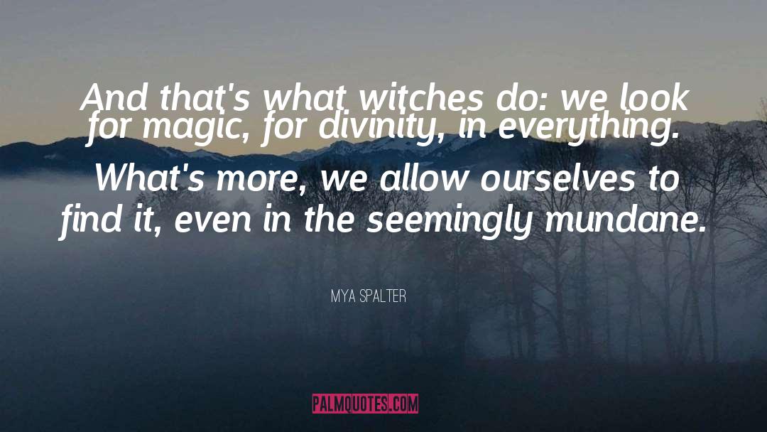 Witches quotes by Mya Spalter