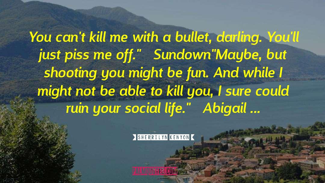 With A Bullet quotes by Sherrilyn Kenyon