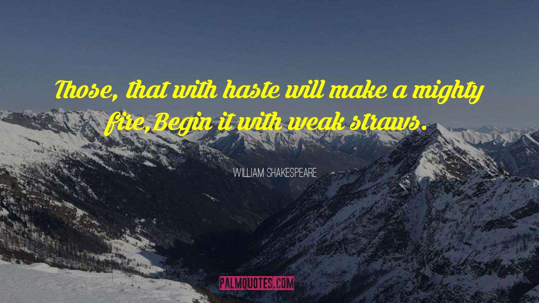 With Haste quotes by William Shakespeare