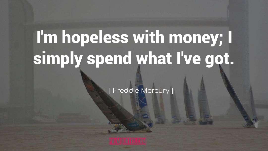 With Money quotes by Freddie Mercury