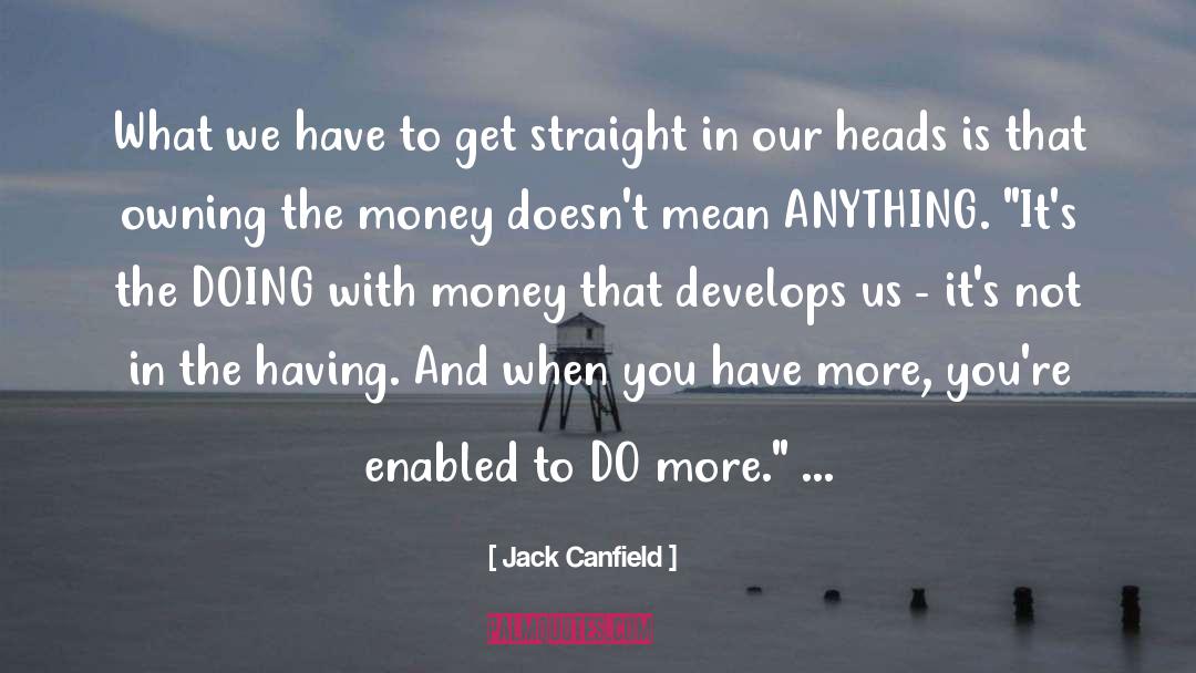 With Money quotes by Jack Canfield