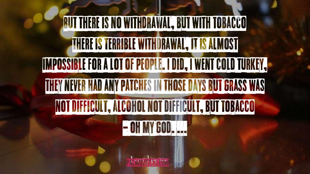 Withdrawal quotes by Larry Hagman