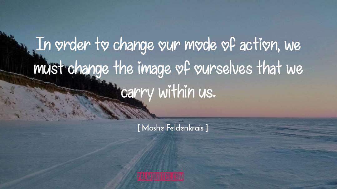 Within Us quotes by Moshe Feldenkrais