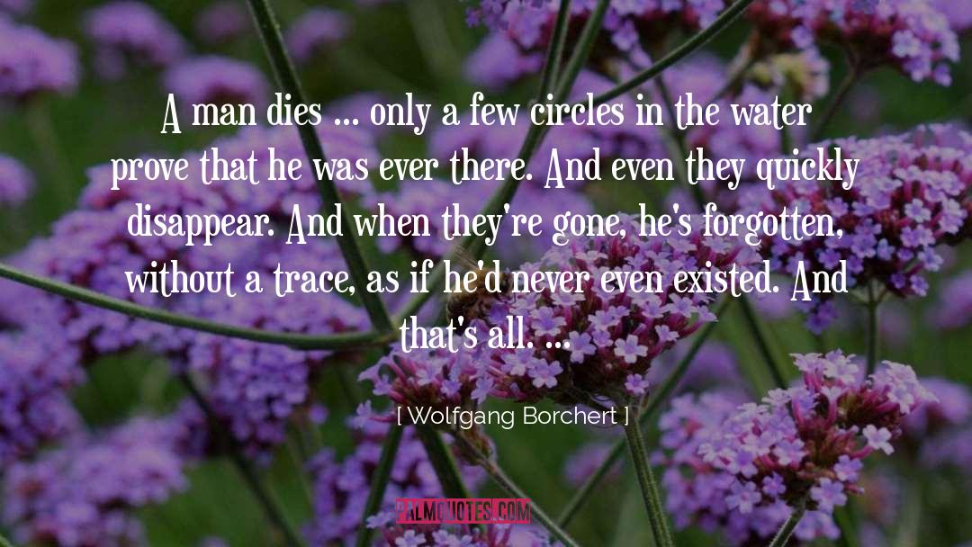 Without A Trace quotes by Wolfgang Borchert