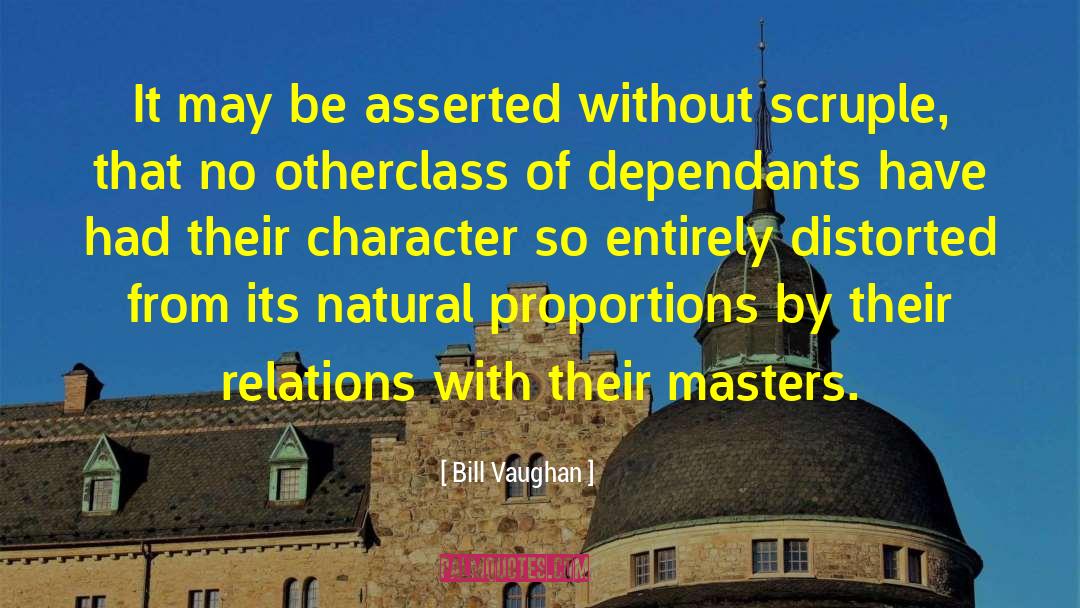 Without Character quotes by Bill Vaughan