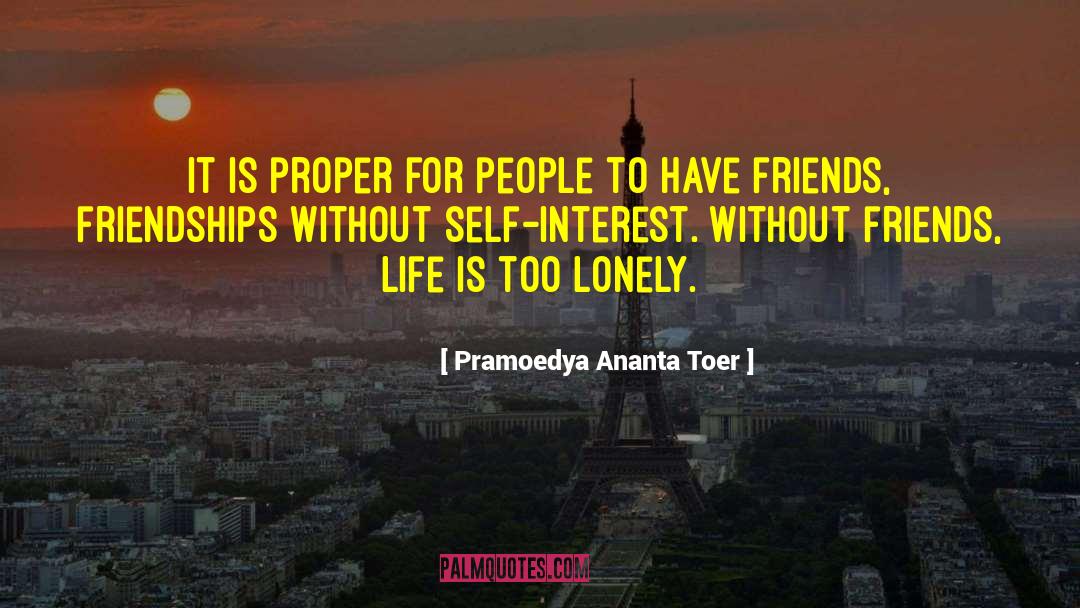 Without Friends quotes by Pramoedya Ananta Toer