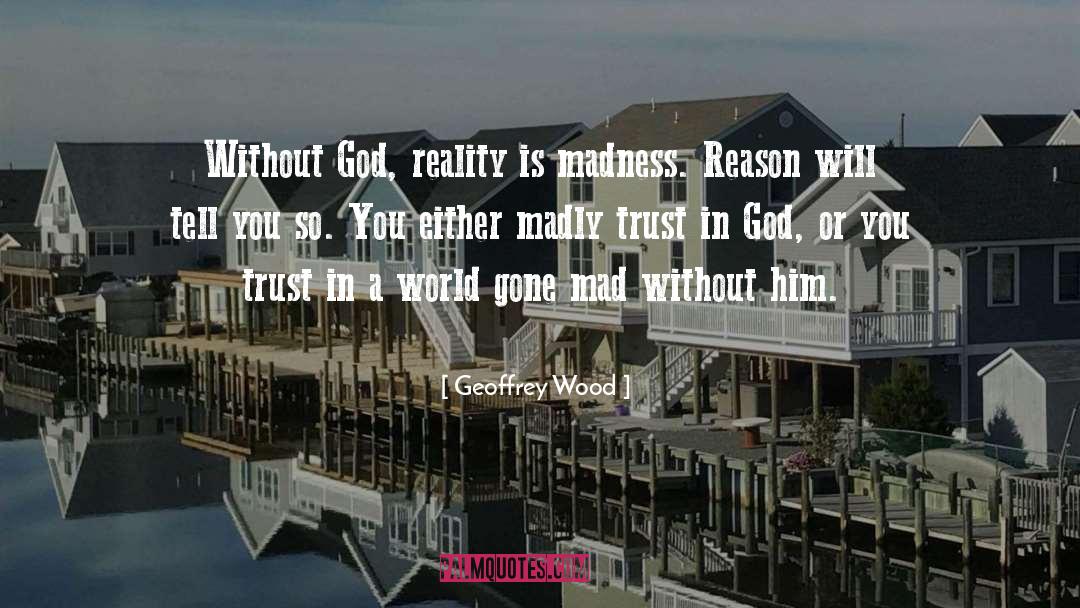 Without God quotes by Geoffrey Wood