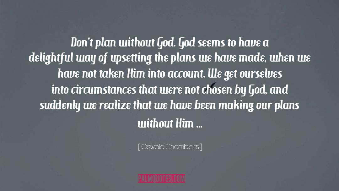 Without God quotes by Oswald Chambers