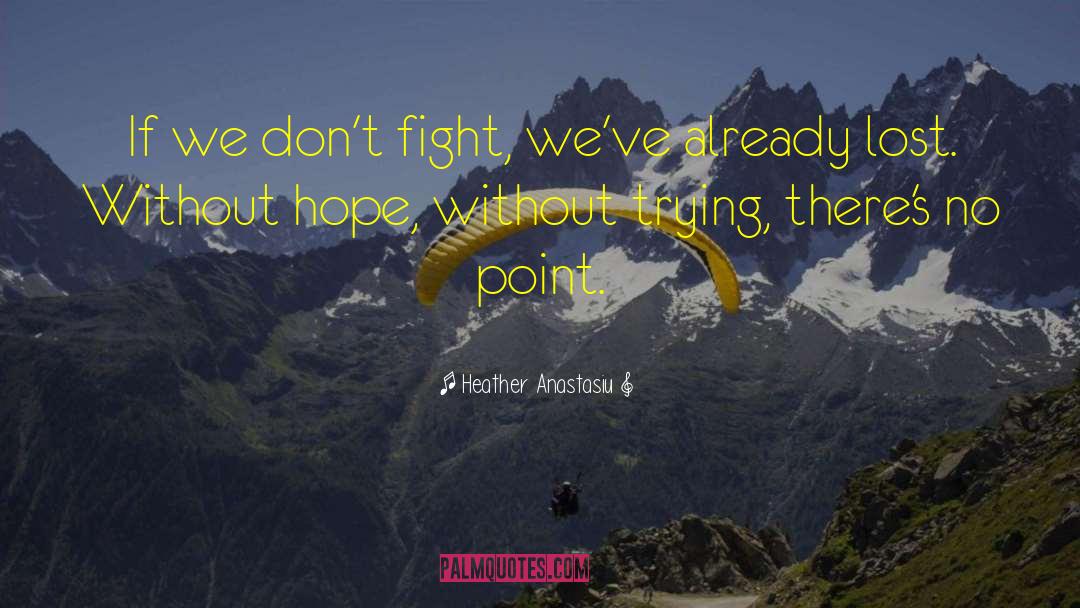 Without Hope quotes by Heather Anastasiu