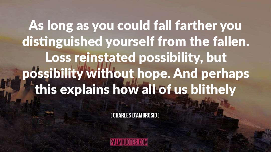 Without Hope quotes by Charles D'Ambrosio