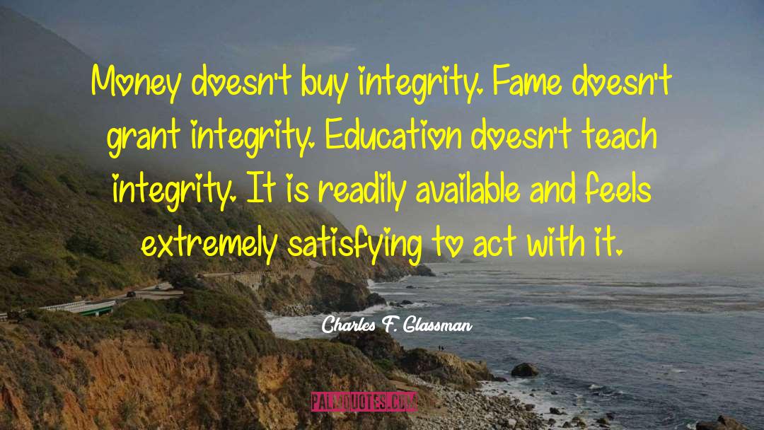 Without Integrity Quote quotes by Charles F. Glassman