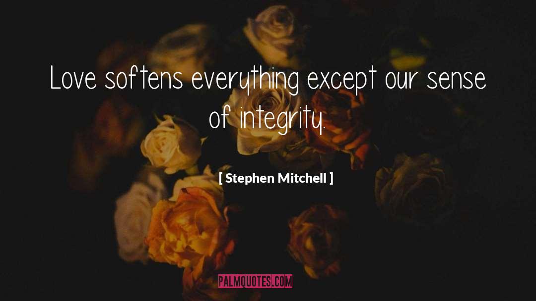 Without Integrity Quote quotes by Stephen Mitchell