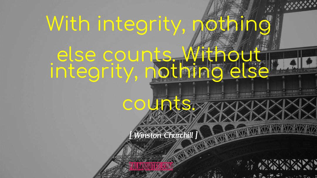 Without Integrity Quote quotes by Winston Churchill