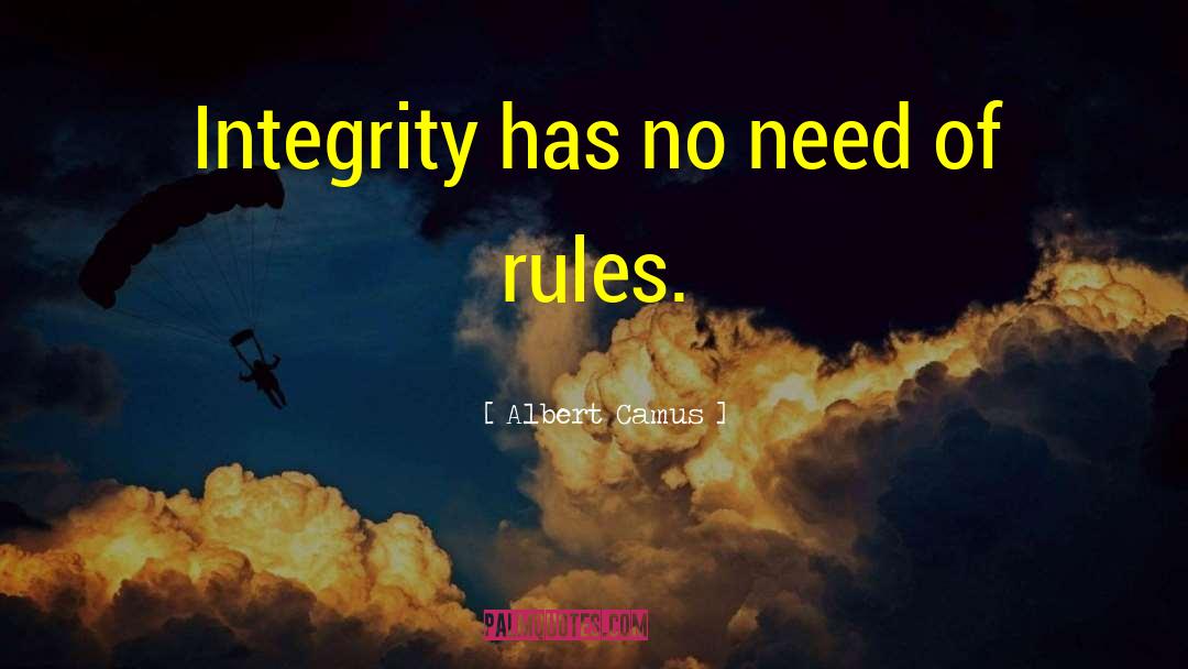 Without Integrity Quote quotes by Albert Camus