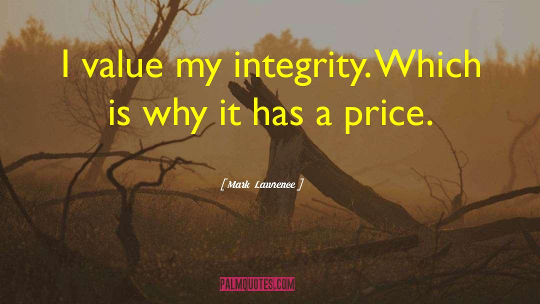Without Integrity Quote quotes by Mark  Lawrence