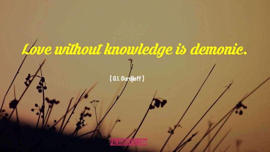 Without Knowledge quotes by G.I. Gurdjieff