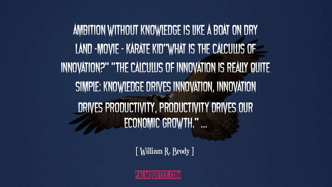 Without Knowledge quotes by William R. Brody