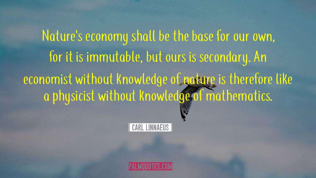 Without Knowledge quotes by Carl Linnaeus