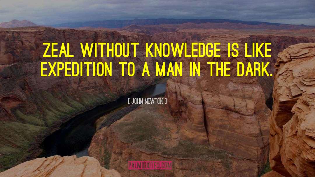 Without Knowledge quotes by John Newton