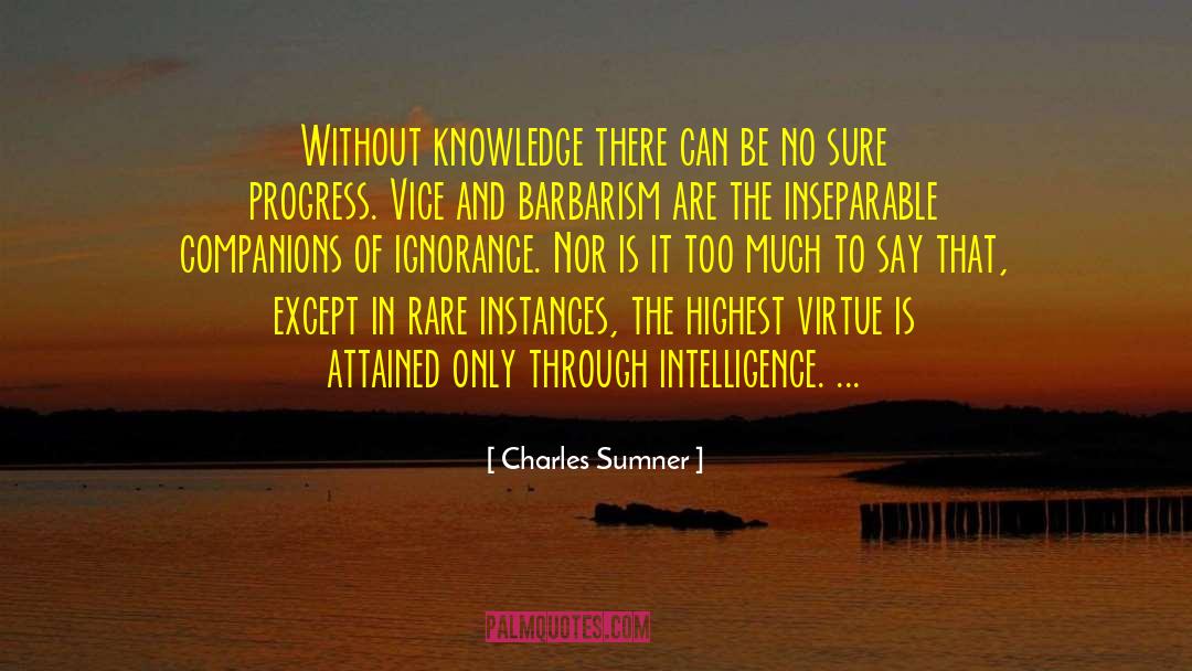 Without Knowledge quotes by Charles Sumner