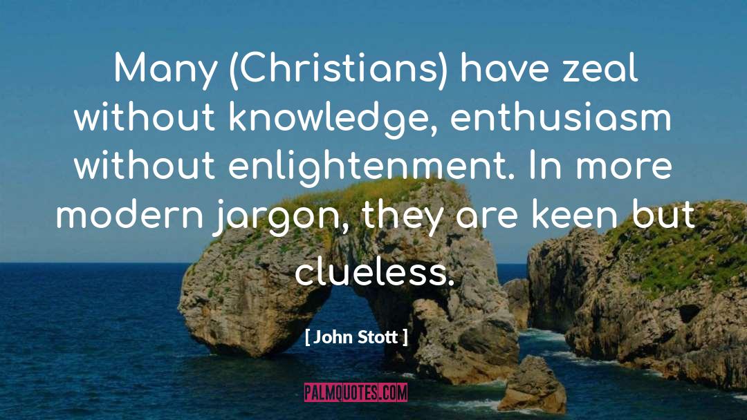 Without Knowledge quotes by John Stott