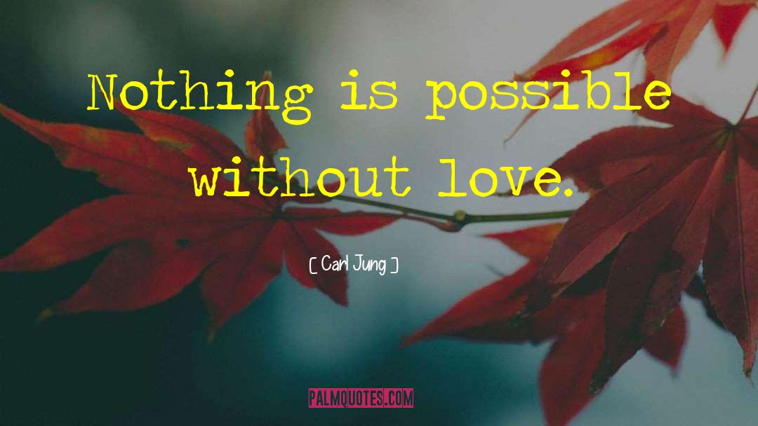 Without Love quotes by Carl Jung