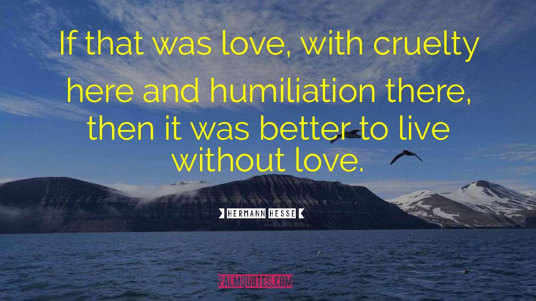 Without Love quotes by Hermann Hesse