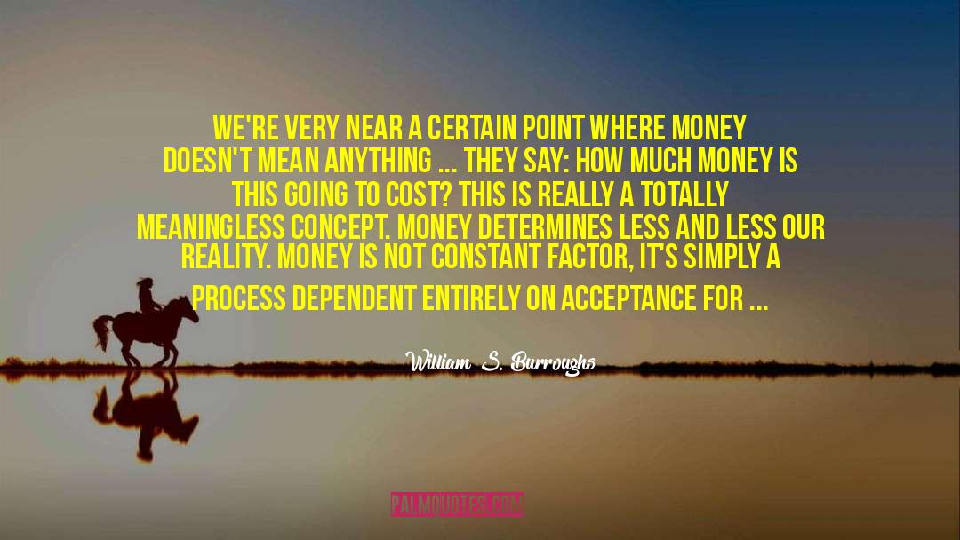 Without Money quotes by William S. Burroughs