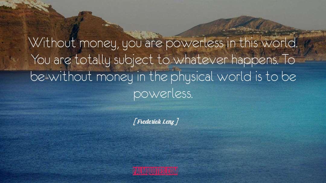 Without Money quotes by Frederick Lenz