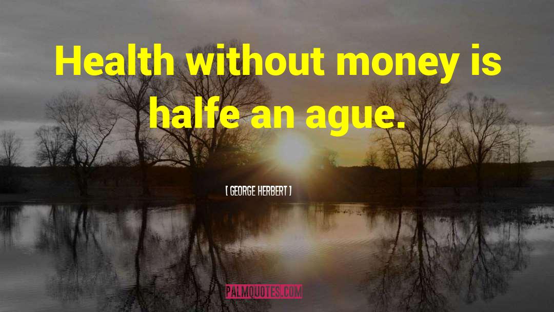 Without Money quotes by George Herbert
