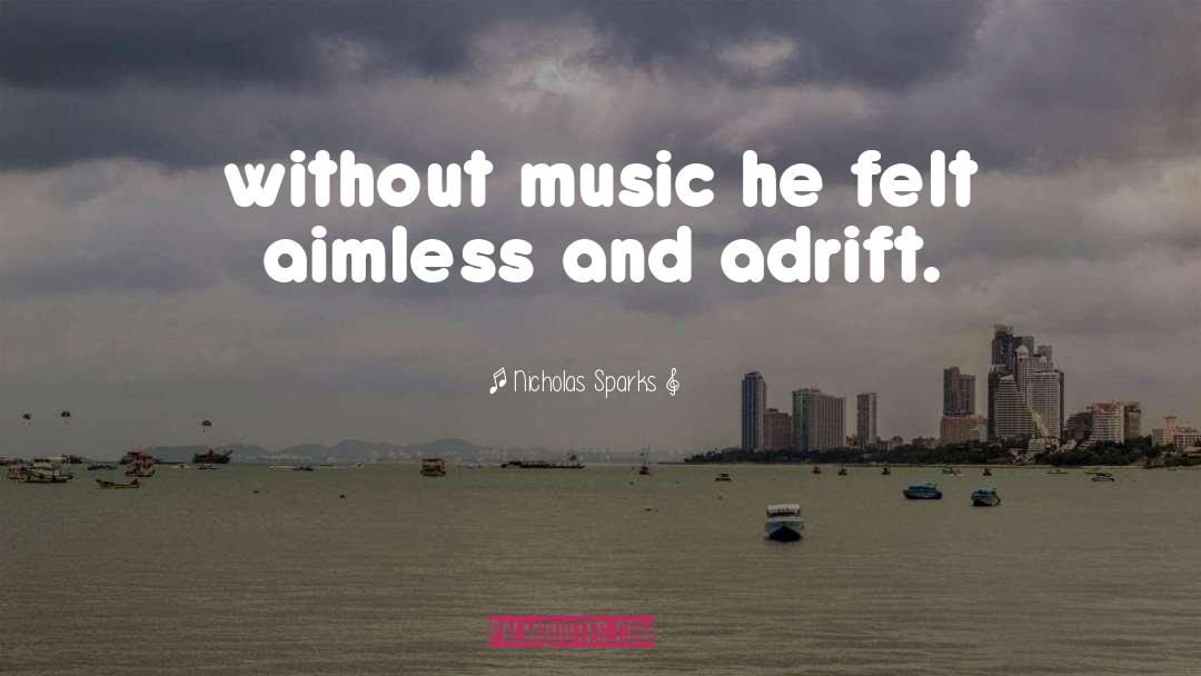 Without Music quotes by Nicholas Sparks
