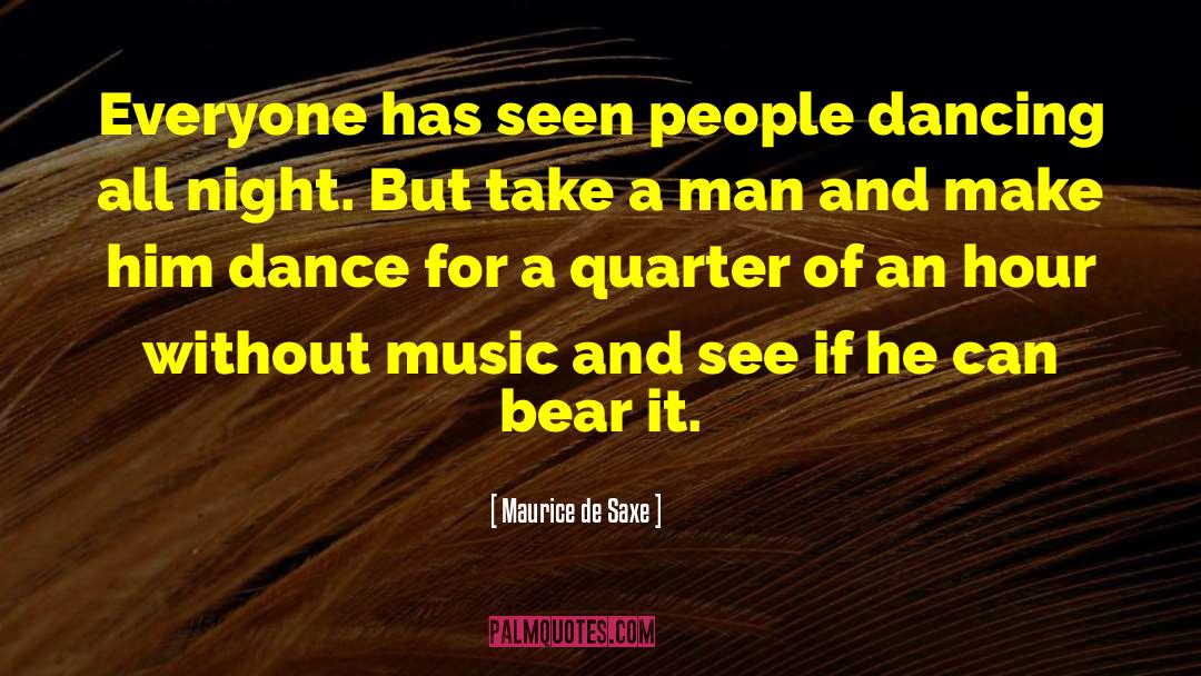 Without Music quotes by Maurice De Saxe