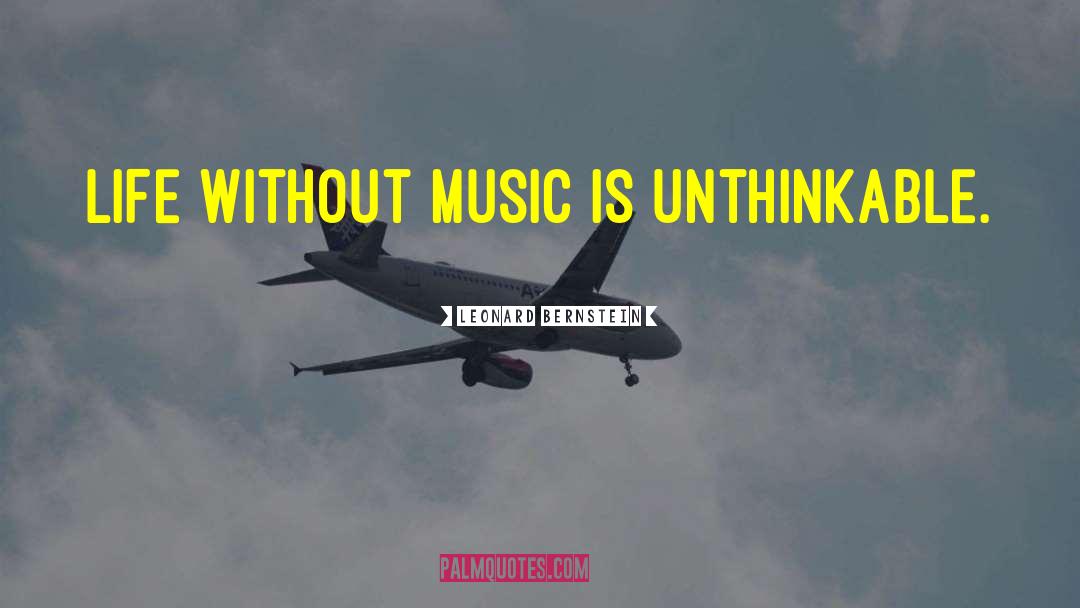 Without Music quotes by Leonard Bernstein