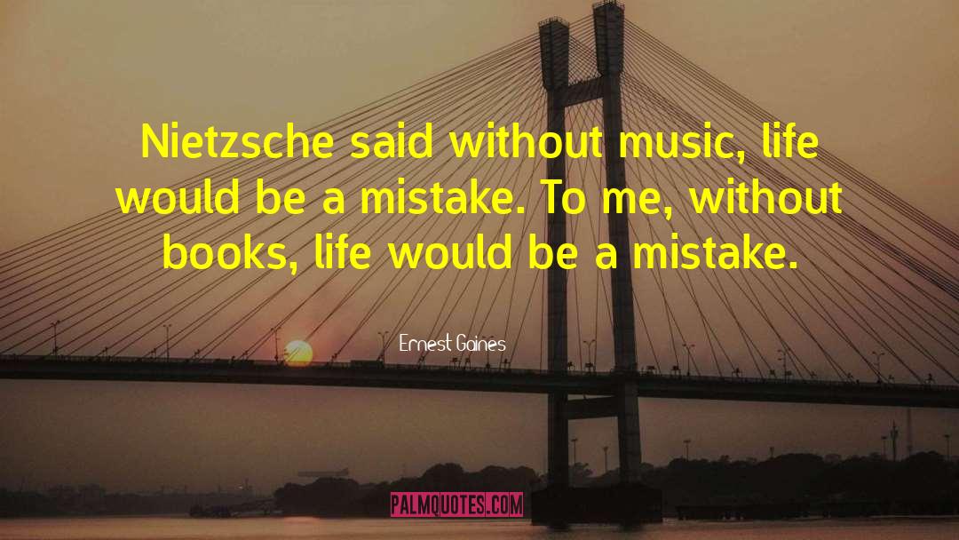 Without Music quotes by Ernest Gaines