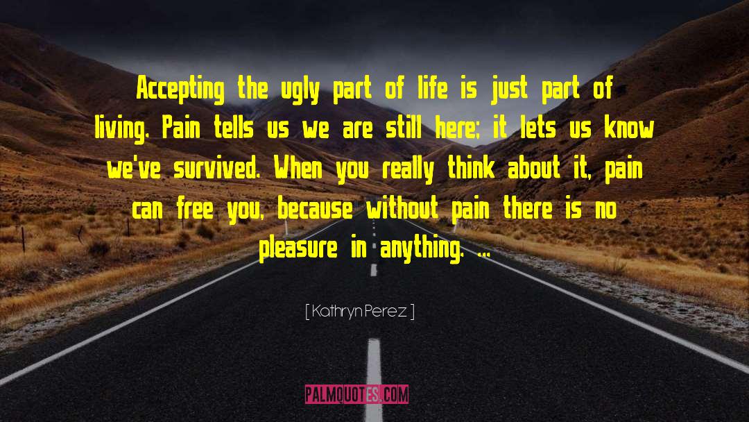 Without Pain quotes by Kathryn Perez