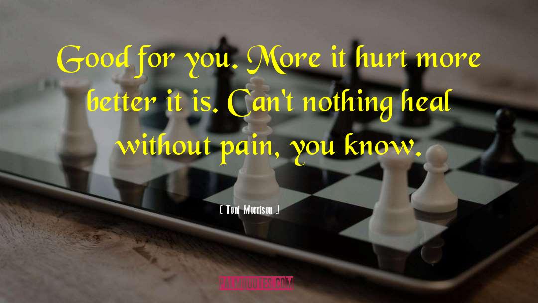 Without Pain quotes by Toni Morrison