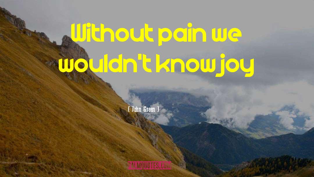 Without Pain quotes by John Green