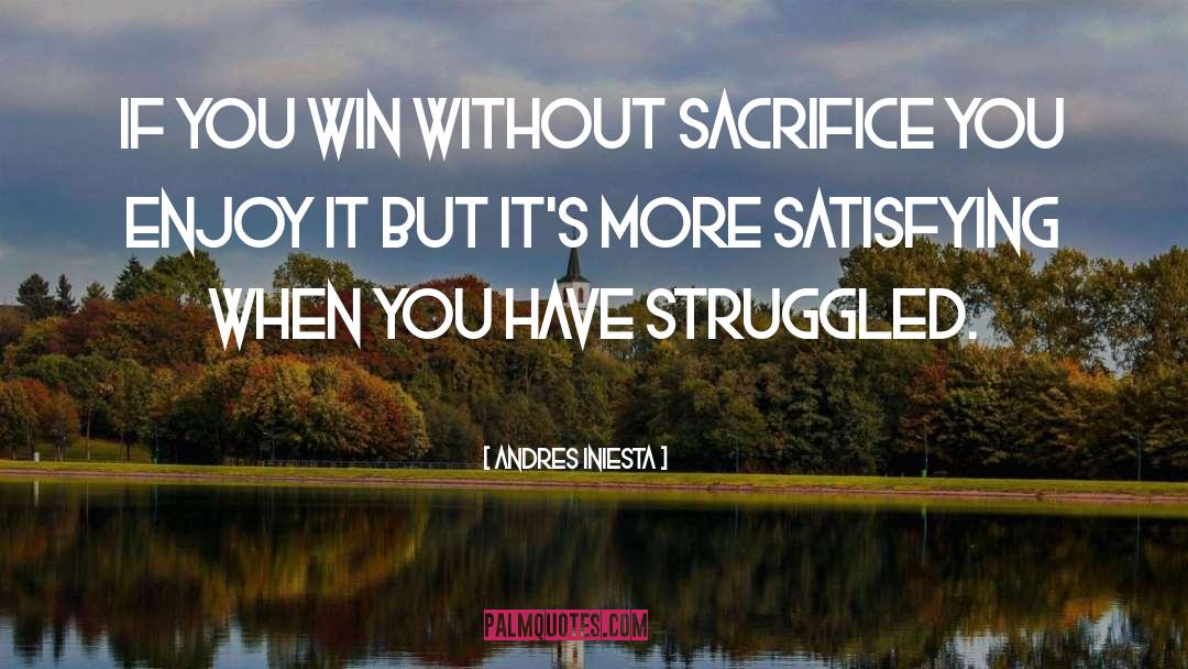 Without Sacrifice quotes by Andres Iniesta