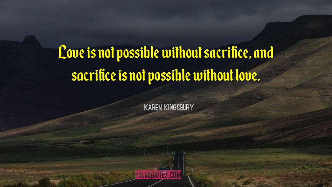 Without Sacrifice quotes by Karen Kingsbury