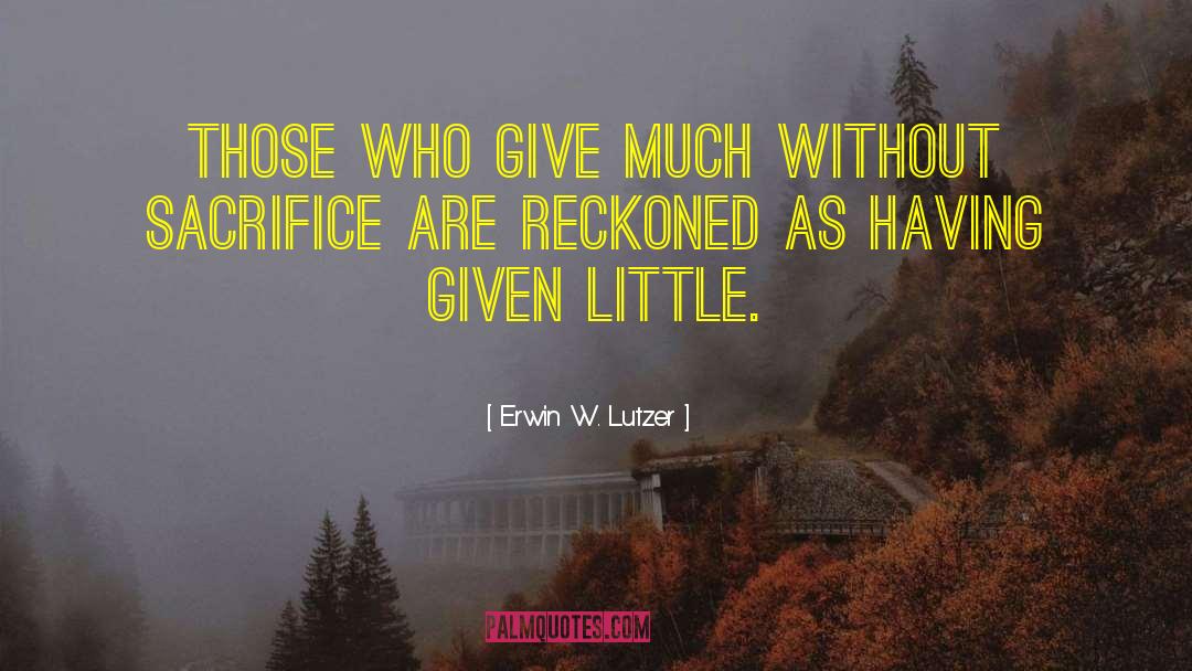 Without Sacrifice quotes by Erwin W. Lutzer