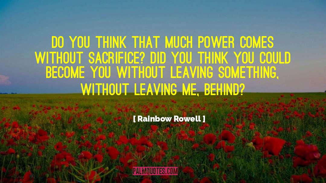 Without Sacrifice quotes by Rainbow Rowell