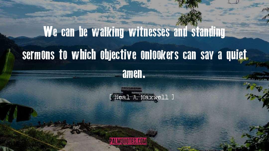 Witnesses quotes by Neal A. Maxwell