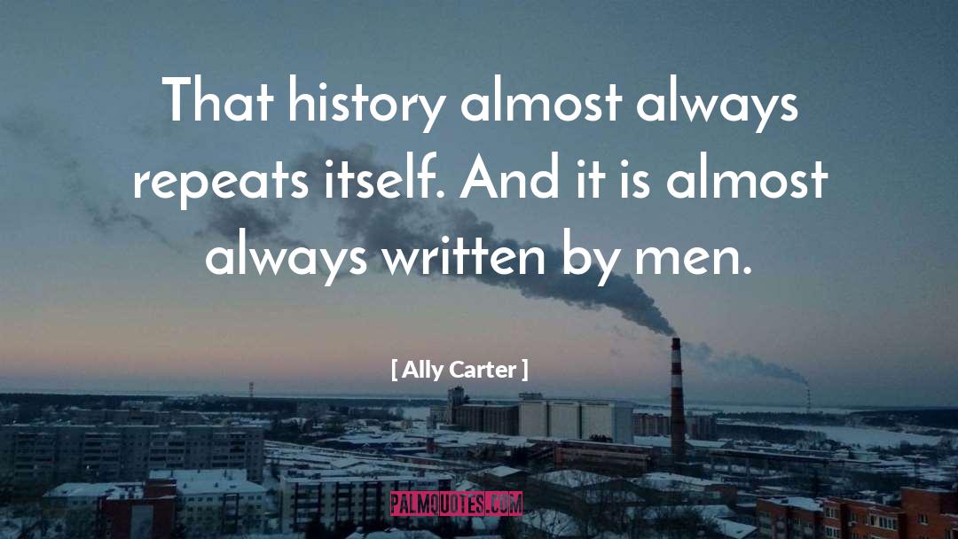 Witnessing History quotes by Ally Carter