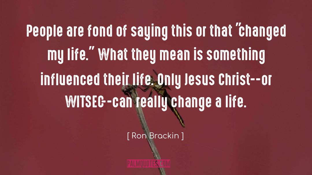 Witsec quotes by Ron Brackin