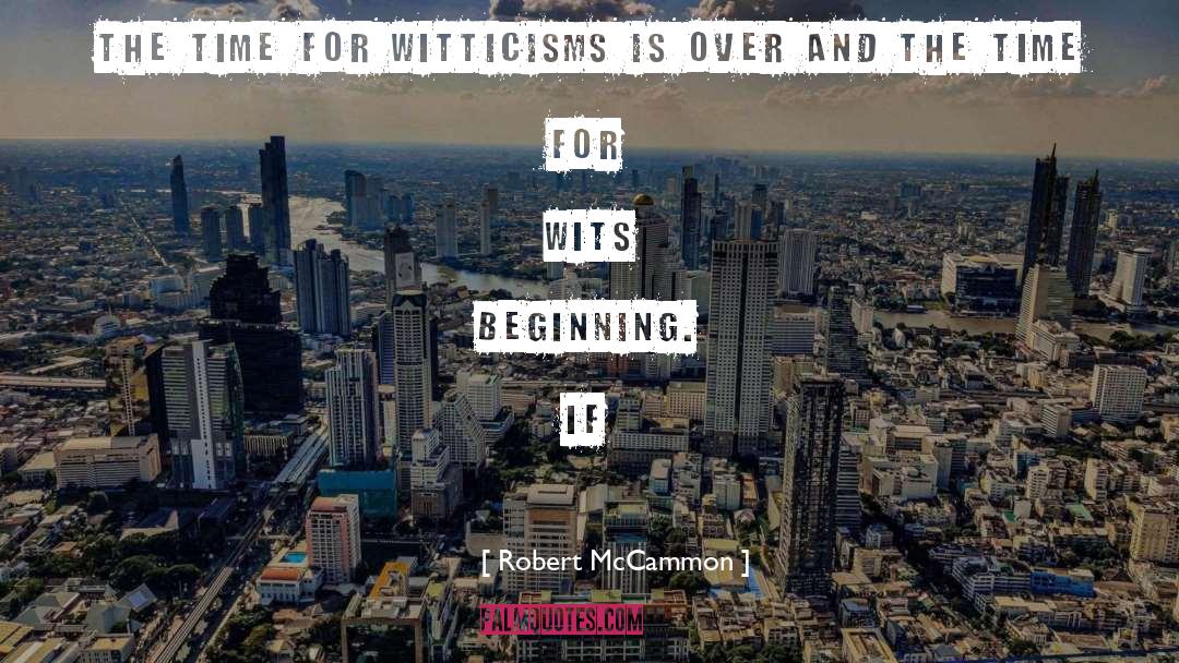 Witticisms quotes by Robert McCammon