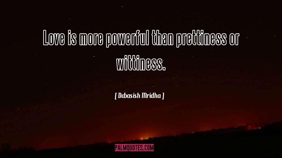 Wittiness quotes by Debasish Mridha