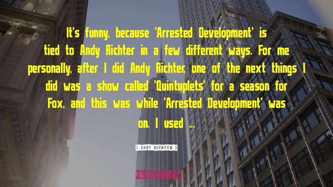 Wittnebel Development quotes by Andy Richter