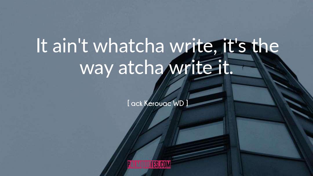 Witty Comments quotes by Ack Kerouac WD